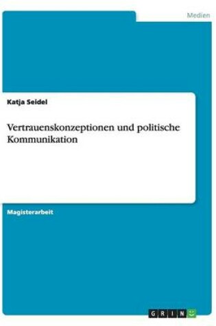 Cover of Vertrauenskonzeptionen und politische Kommunikation