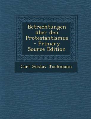 Book cover for Betrachtungen  ber Den Protestantismus - Primary Source Edition