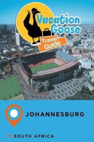 Cover of Vacation Goose Travel Guide Johannesburg South Africa