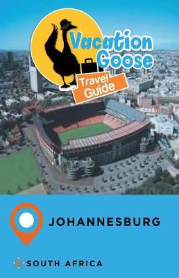 Book cover for Vacation Goose Travel Guide Johannesburg South Africa