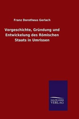 Cover of Vorgeschichte, Grundung und Entwickelung des Roemischen Staats in Umrissen