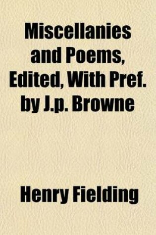 Cover of Miscellanies and Poems, Edited, with Pref. by J.P. Browne