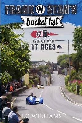 Book cover for Frank 'n' Stan's Bucket List #5 - Isle of Man TT Aces