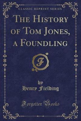 Book cover for The History of Tom Jones, a Foundling (Classic Reprint)