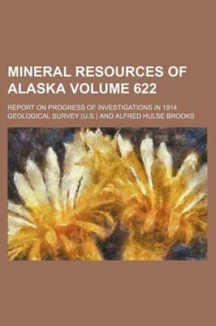 Cover of Mineral Resources of Alaska; Report on Progress of Investigations in 1914 Volume 622