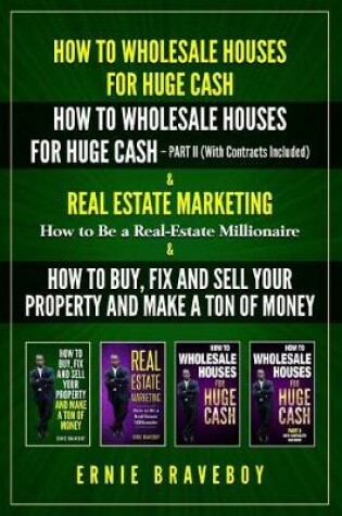 Cover of How to Wholesale Houses for Huge Cash How to Wholesale Houses for Huge Cash - Part II (with Contracts Included) Real Estate Marketing How to Be a Real Estate Millionaire & How to Buy and Fix and Sell