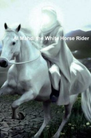 Cover of Al Mahdi the White Horse Rider