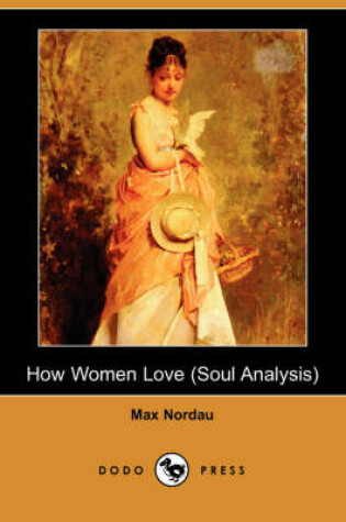 Cover of How Women Love (Soul Analysis) (Dodo Press)