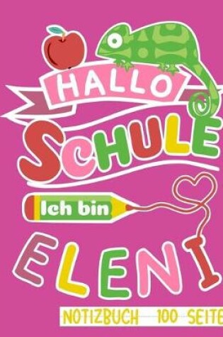 Cover of Hallo Schule ich bin Eleni Notizbuch 100 Seiten