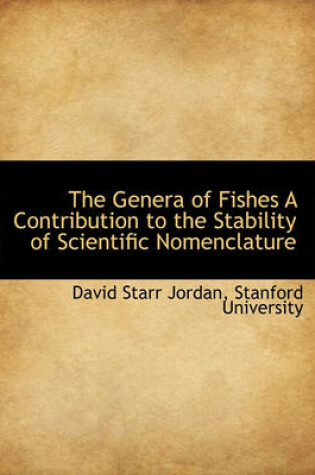 Cover of The Genera of Fishes a Contribution to the Stability of Scientific Nomenclature