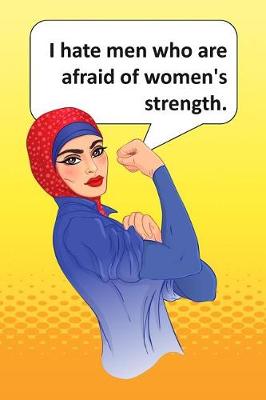 Book cover for I Hate Men Who Are Afraid of Women's Strength