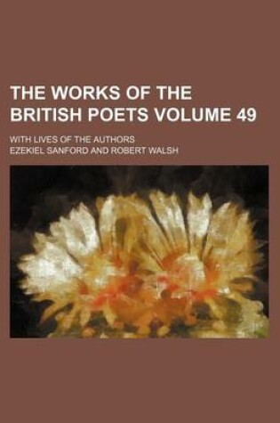 Cover of The Works of the British Poets Volume 49; With Lives of the Authors