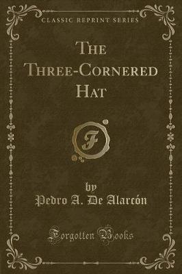 Book cover for The Three-Cornered Hat (Classic Reprint)