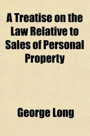Cover of A Treatise on the Law Relative to Sales of Personal Property