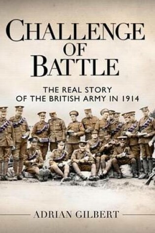 Cover of Challenge of Battle: The Real Story of the British Army in 1914