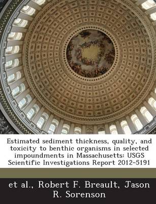 Book cover for Estimated Sediment Thickness, Quality, and Toxicity to Benthic Organisms in Selected Impoundments in Massachusetts