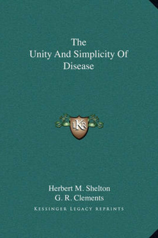 Cover of The Unity and Simplicity of Disease