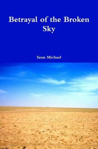 Cover of Betrayal of the Broken Sky