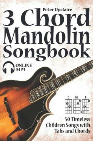 Cover of 3 Chord Mandolin Songbook - 50 Timeless Children Songs with Tabs and Chords