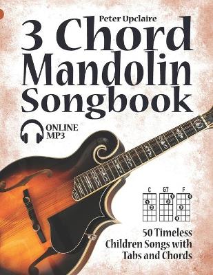 Book cover for 3 Chord Mandolin Songbook - 50 Timeless Children Songs with Tabs and Chords