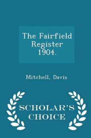 Cover of The Fairfield Register 1904. - Scholar's Choice Edition