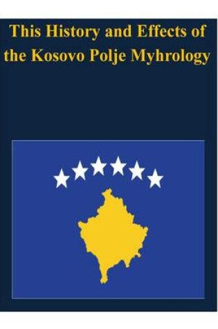 Cover of This History and Effects of the Kosovo Polje Myhrology