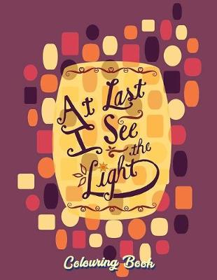 Book cover for At Last I See The Light Colouring Book