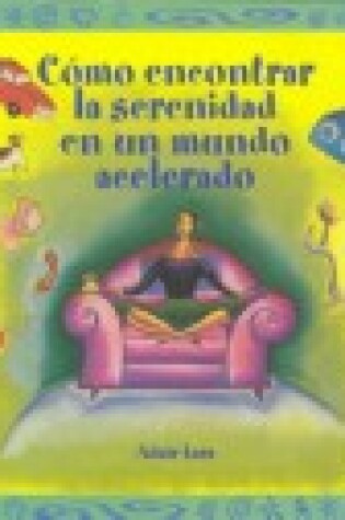 Cover of Como Encontrar La Serenidad En Un Mundo...
