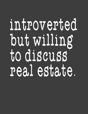 Book cover for Introverted But Willing To Discuss Real Estate