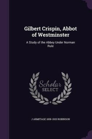 Cover of Gilbert Crispin, Abbot of Westminster