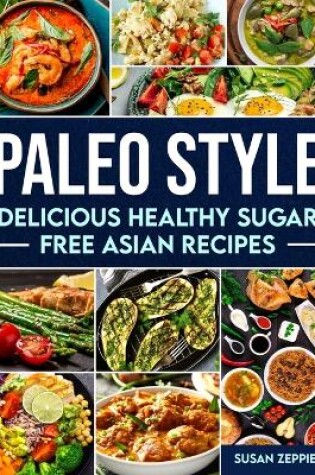 Cover of Delicious Healthy Sugar Free Asian Recipes