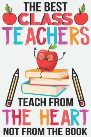 Cover of The best class teachers teach from the heart not from the book