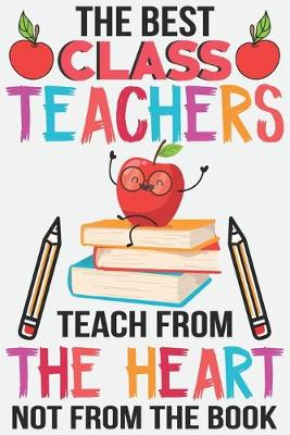 Book cover for The best class teachers teach from the heart not from the book