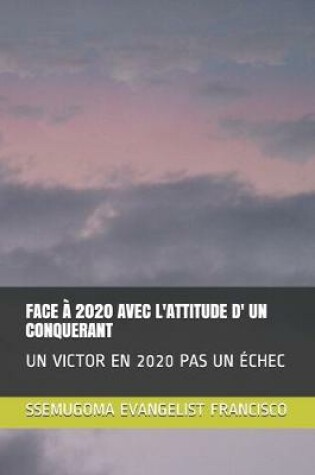 Cover of Face A 2020 Avec l'Attitude D' Un Conquerant