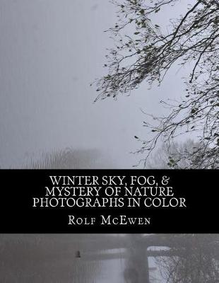 Book cover for Winter Sky, Fog, & Mystery of Nature - Photographs in Color