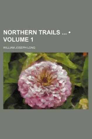 Cover of Northern Trails (Volume 1)