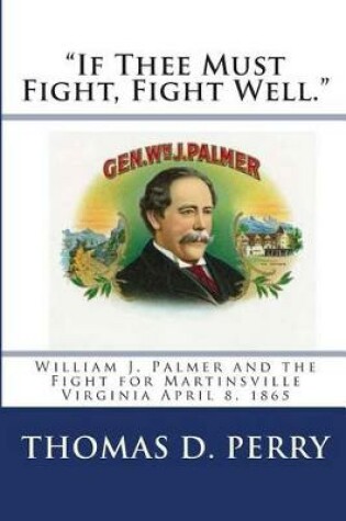 Cover of "if Thee Must Fight, Fight Well."