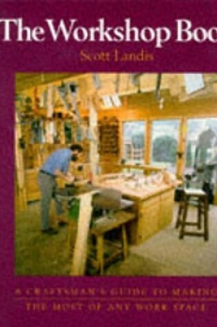 Cover of Workshop Book: A Craftsman's Guide to Making the Most of Any Work Space