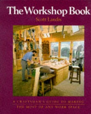 Book cover for Workshop Book: A Craftsman's Guide to Making the Most of Any Work Space