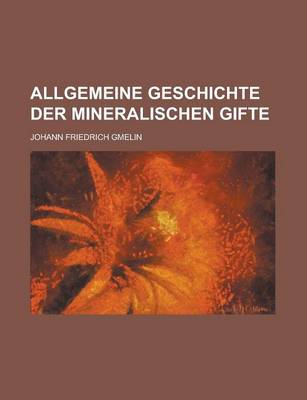 Book cover for Allgemeine Geschichte Der Mineralischen Gifte