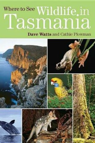 Cover of Where to See Wildlife in Tasmania