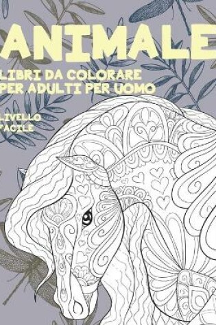 Cover of Libri da colorare per adulti per uomo - Livello facile - Animale