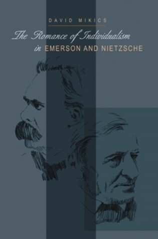 Cover of The Romance of Individualism in Emerson and Nietzsche