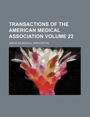 Book cover for Transactions of the American Medical Association Volume 22