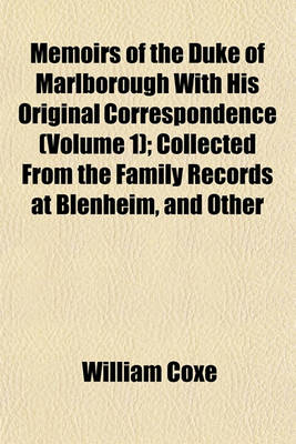 Book cover for Memoirs of the Duke of Marlborough with His Original Correspondence (Volume 1); Collected from the Family Records at Blenheim, and Other Authentic Sources