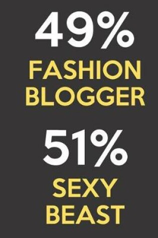 Cover of 49 Percent Fashion Blogger 51 Percent Sexy Beast