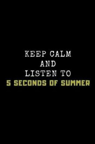 Cover of Keep Calm and Listen to 5 Seconds of Summer