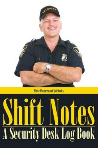 Cover of Shift Notes - A Security Desk Log Book