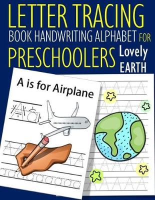Book cover for Letter Tracing Book Handwriting Alphabet for Preschoolers Lovely Earth