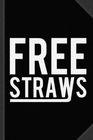 Cover of Free Straws Anti-Ban Journal Notebook